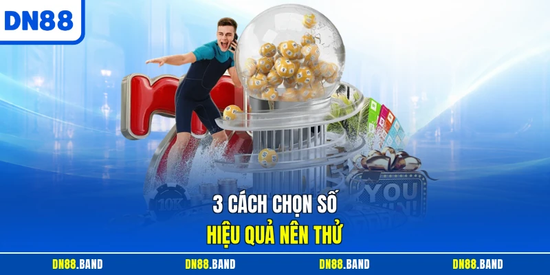 3 cách chọn số hiệu quả nên thử