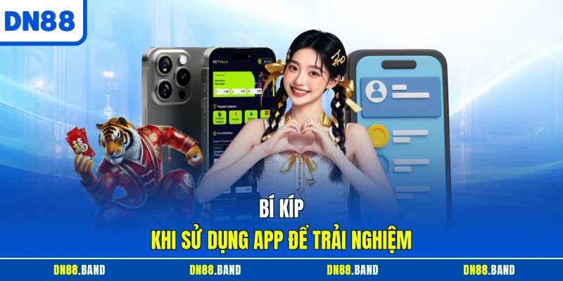 Bí kíp khi sử dụng app để trải nghiệm