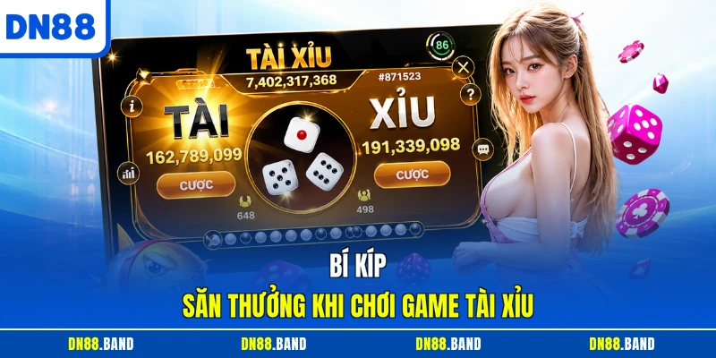Bí kíp săn thưởng khi chơi game Tài Xỉu