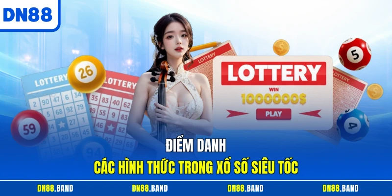 Điểm danh các hình thức trong xổ số siêu tốc