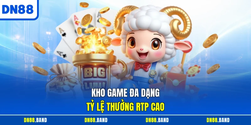 Kho game đa dạng, tỷ lệ thưởng RTP cao