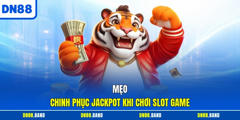 Mẹo chinh phục Jackpot khi chơi slot game