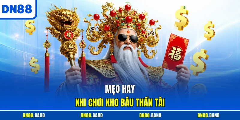 Mẹo hay khi chơi Kho báu thần tài