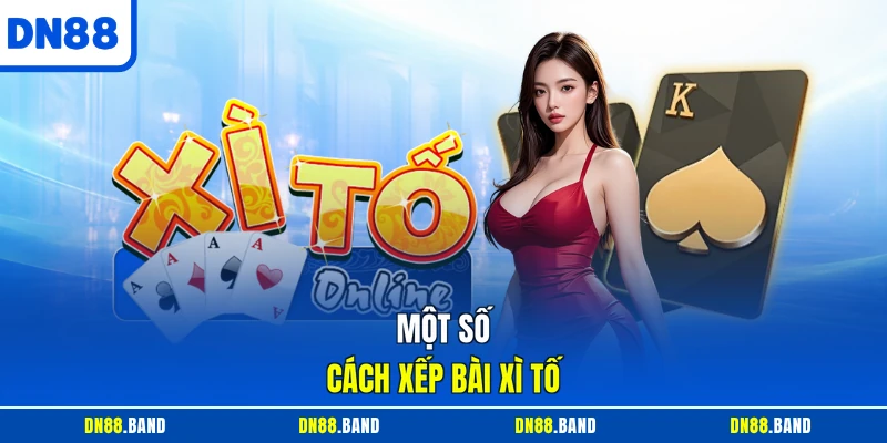 Một số cách xếp bài xì tố