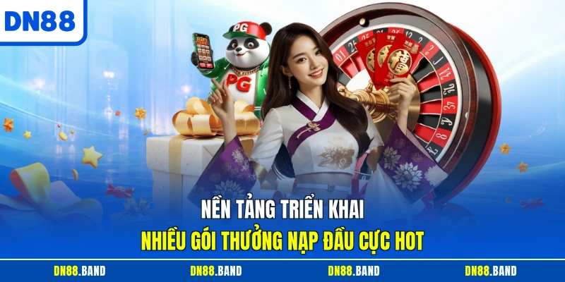 Nền tảng triển khai nhiều gói thưởng nạp đầu cực hot