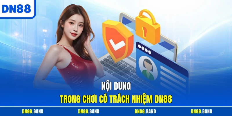 Nội dung trong chơi có trách nhiệm DN88