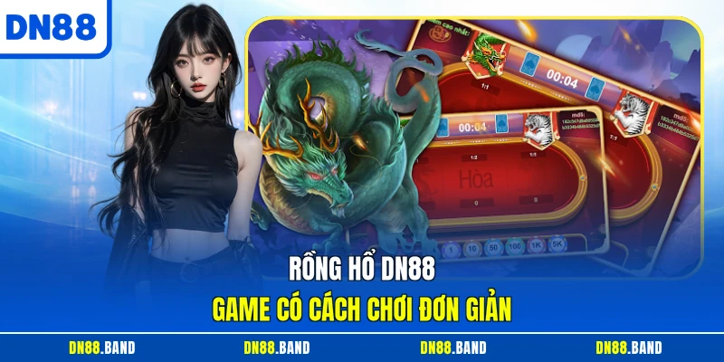 Rồng hổ DN88 game có cách chơi đơn giản