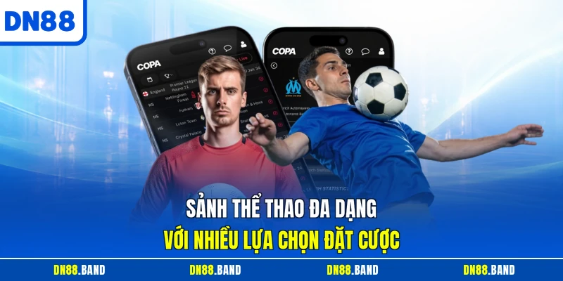 Sảnh thể thao đa dạng với nhiều lựa chọn đặt cược