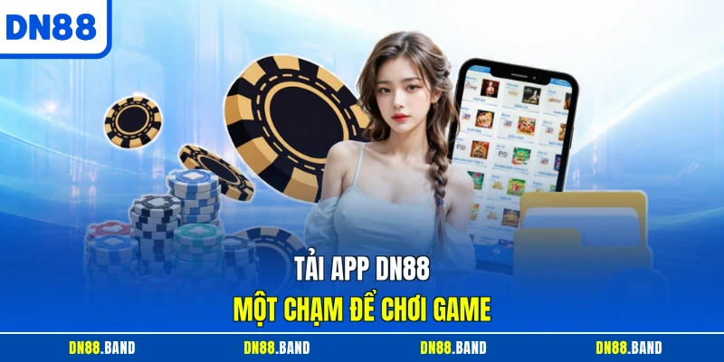Tải app DN88 một chạm để chơi game