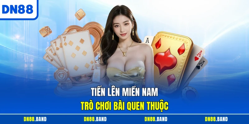 Tiến lên miền Nam trò chơi bài quen thuộc