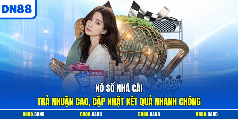 Xổ số nhà cái trả nhuận cao, cập nhật kết quả nhanh chóng
