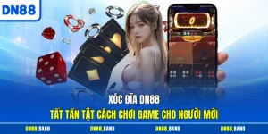 Xóc Đĩa DN88 - Tất Tần Tật Cách Chơi Game Cho Người Mới